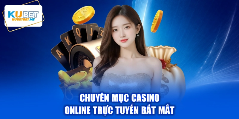 Chuyên mục casino online trực tuyến bắt mắt