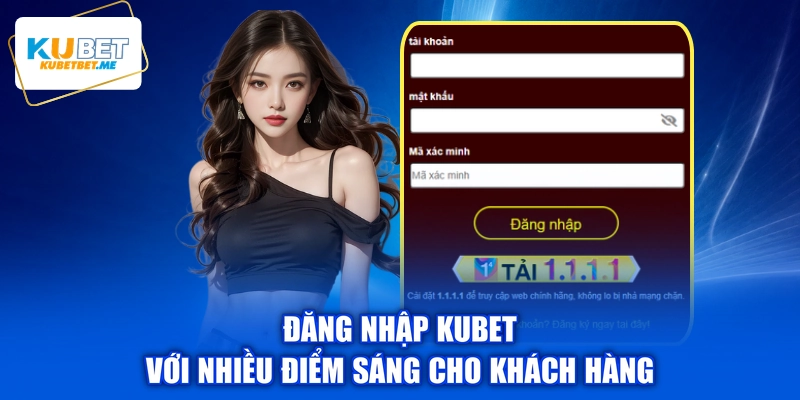 Đăng nhập KUBET với nhiều điểm sáng cho khách hàng