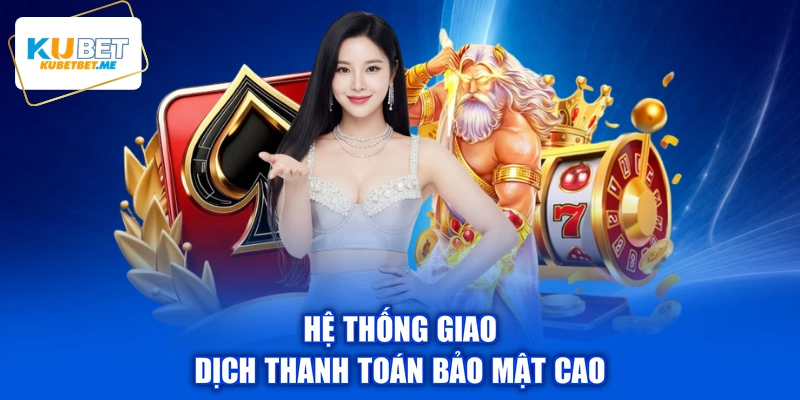 Hệ thống giao dịch thanh toán bảo mật cao