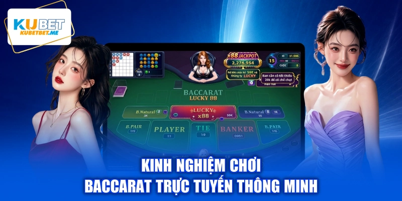 Kinh nghiệm chơi baccarat trực tuyến thông minh