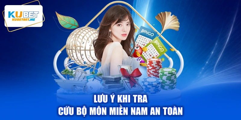 Lưu ý khi tra cứu bộ môn miền Nam an toàn