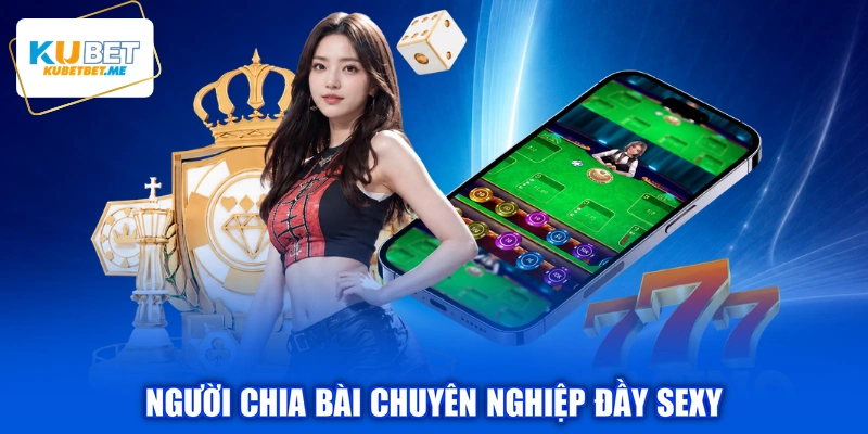 Người chia bài chuyên nghiệp đầy sexy