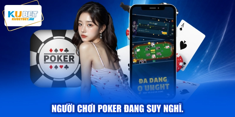 Người chơi Poker đang suy nghĩ.