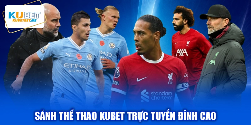 Sảnh thể thao KUBET trực tuyến đỉnh cao