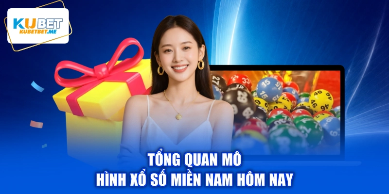 Tổng quan mô hình xổ số miền Nam hôm nay